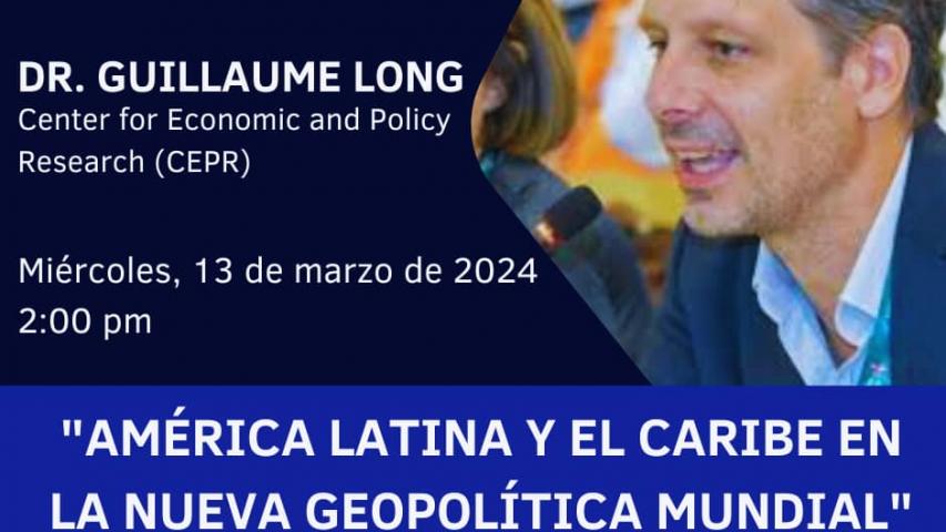 Conferencia del  Dr. Guillaume Long del Center For Economic and Policy Research (CEPR)