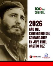 2026 declarado “Año del Centenario del Comandante en Jefe Fidel Castro Ruz”