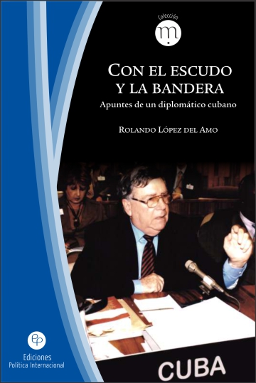 Con el escudo y la Bandera. Apuntes de un diplomático cubano