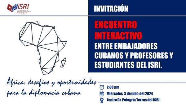 Este miércoles 3 de junio, a las 2 pm, tendremos en el ISRI el encuentro interactivo de los Embajadores cubanos en Etiopía, Namibia, Senegal Sudáfrica y Uganda con nuestros profesores y estudiantes.