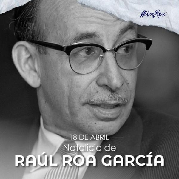 Aniversario 118 años del natalicio del Canciller de la Dignidad, Raúl Roa García