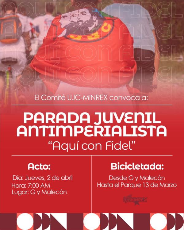 Jueves 2 de abril . Parada Juvenil Antimperialista “Aquí con Fidel”