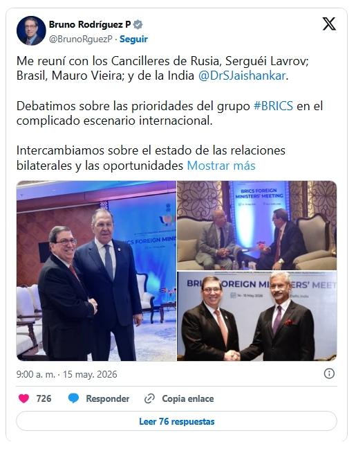 Nueva Delhi, 15 de mayo de 2026.— En el marco de la reunión de ministros de Relaciones Exteriores de los países BRICS, el canciller de Rusia, Serguéi Lavrov, expresó la voluntad de su país de brindar respaldo integral a Cuba frente al recrudecimiento del bloqueo económico, comercial y financiero impuesto por Estados Unidos.