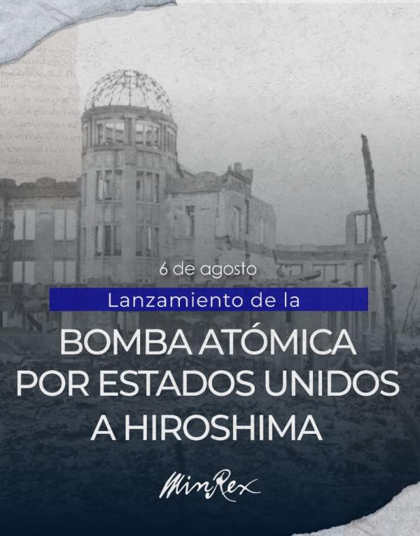  EUA lanzó  sobre Hiroshima la bomba atómica,  uno de los capítulos trágicos de la historia de la humanidad. Cuba honra la memoria de las víctimas y reitera su firme compromiso con la paz, el desarme nuclear y el multilateralismo.