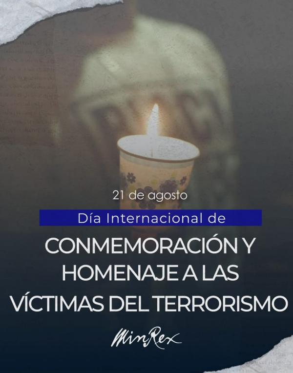 21 de agosto En el Día Internacional de Conmemoración y Homenaje a las Víctimas del Terrorismo, Cuba ratifica su firme condena a todos los actos terroristas, en todas sus formas y manifestaciones.