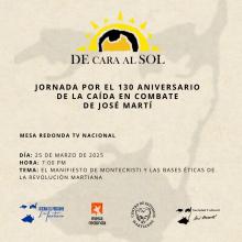 Mesa Redonda especial como parte de la "Jornada por el 130 aniversario de la caída en combate de José Martí".  