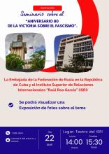 La Embajada de la Federación de Rusia en la República de Cuba y el ISRI tienen el honor de invitarle al Seminario titulado “Aniversario 80 de la Victoria sobre el Fascismo”.