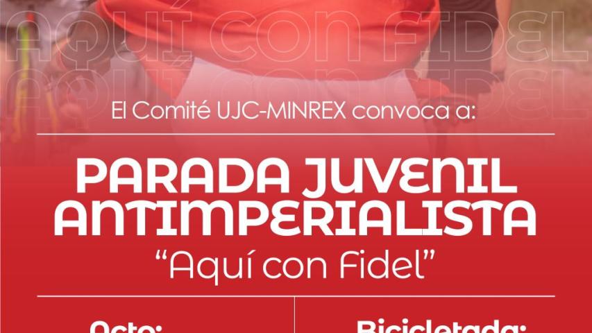 Jueves 2 de abril . Parada Juvenil Antimperialista “Aquí con Fidel”